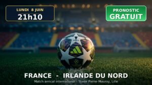 Pronostic France - Irlande du Nord - football amical 8 juin 2026