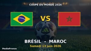Pronostic Brésil - Maroc, Coupe du Monde 2026