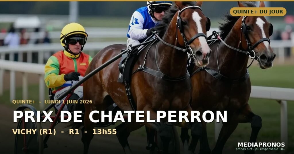 Quinté+ 2026-06-01 : Prix De Chatelperron à VICHY (R1) — pronostic MediaPronos